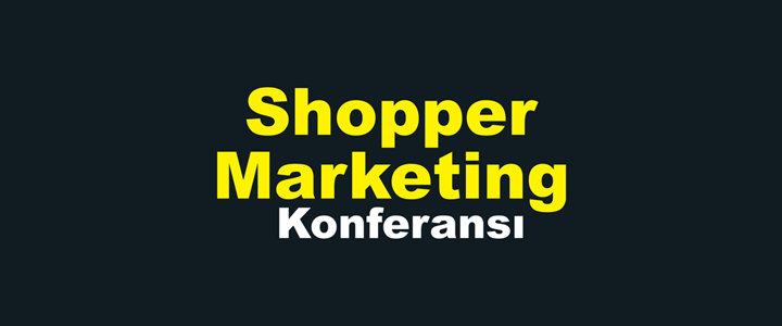Shoppper Marketing Konferansı
