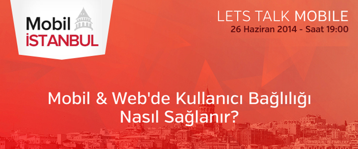 Mobil İstanbul - Mobil ve Web’de Kullanıcı Bağlılığı