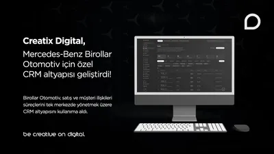 Creatix Digital, Mercedes-Benz Birollar Otomotiv için özel CRM altyapısı geliştirdi!