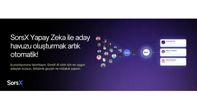  SorsX, Manuel Yetenek Aramasını Ortadan Kaldıran Yapay Zeka İle Aday Bulma Teknolojisini Duyurdu