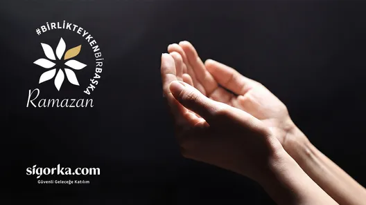 Sigorka.com Ramazan’ın Birlik Ruhunu “Eller”le Anlattı