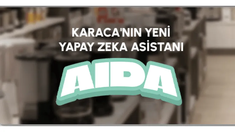 Karaca, “Aida” ile Dijital Deneyimi Güçlendiriyor